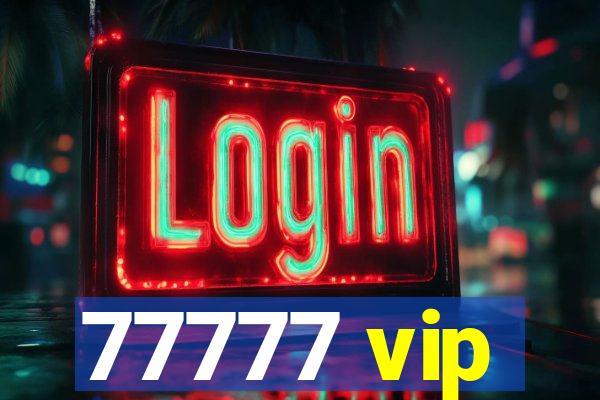 77777 vip